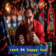 road 96 happy taxi security call password